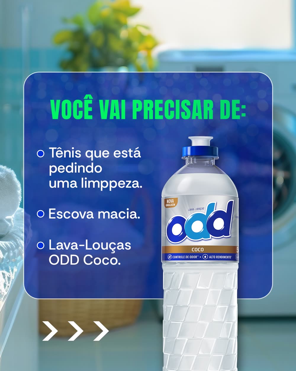 Você vai precisar de: tênis, escova macia e Lava-Louças ODD Coco