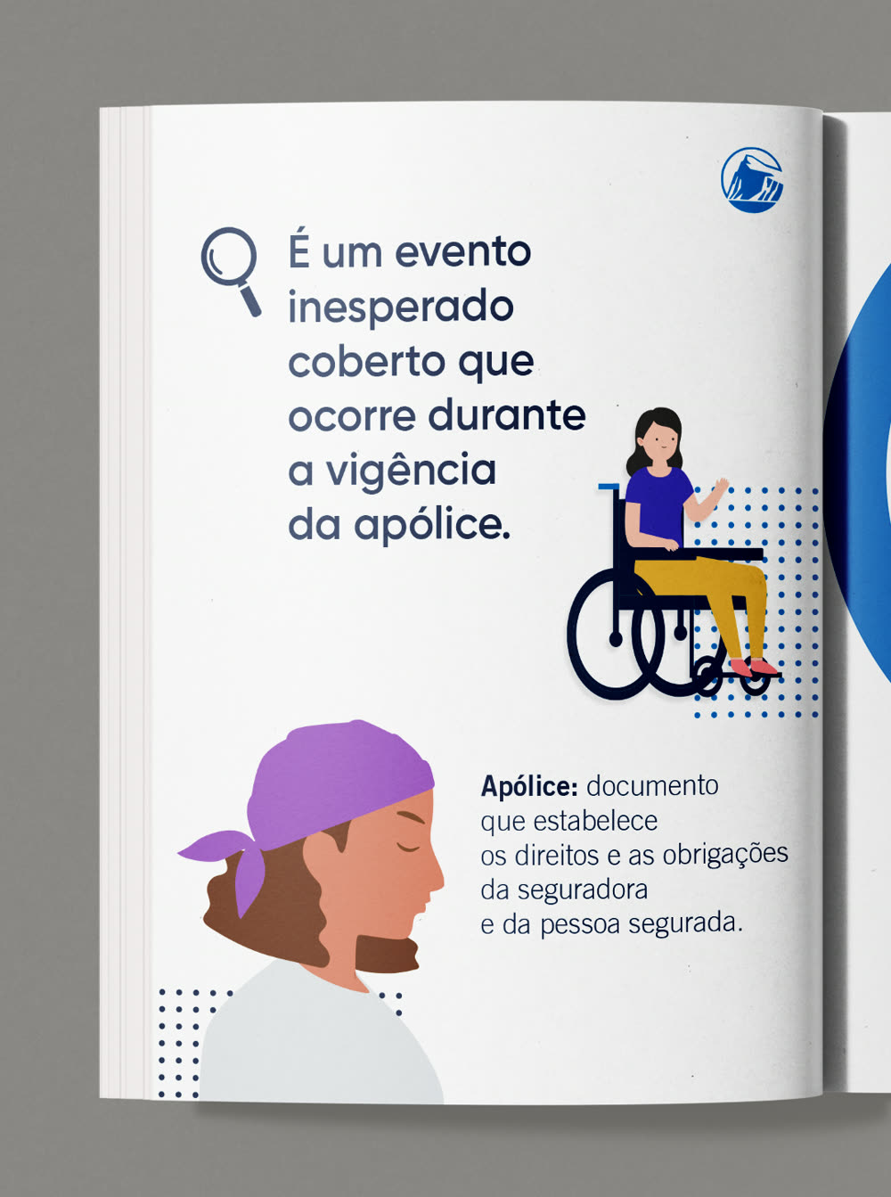 É um evento inesperado que ocorre durante a vigência da apólice